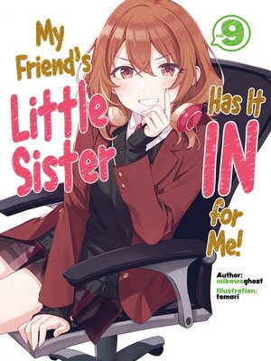 cover image of My Friend's Little Sister Has It In for Me!, Volume 9